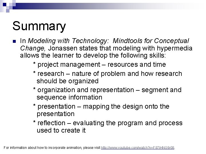 Summary n In Modeling with Technology: Mindtools for Conceptual Change, Jonassen states that modeling