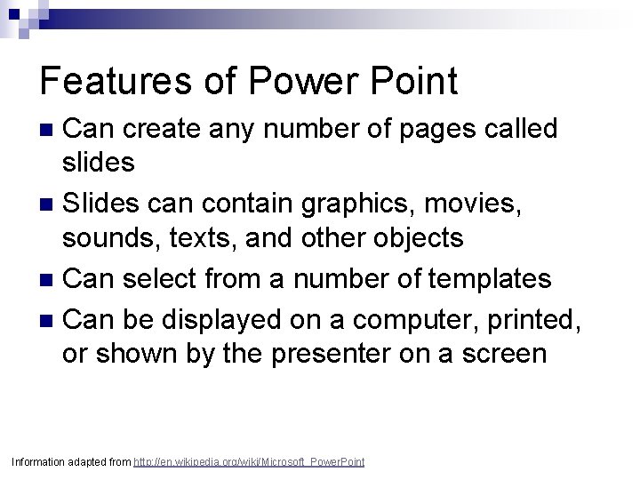 Features of Power Point Can create any number of pages called slides n Slides