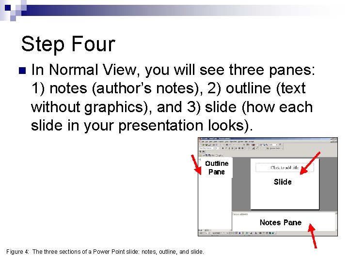 Step Four n In Normal View, you will see three panes: 1) notes (author’s