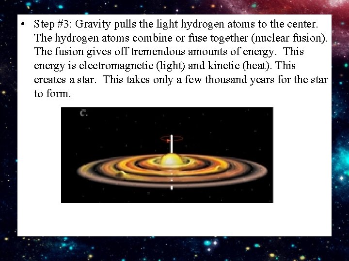  • Step #3: Gravity pulls the light hydrogen atoms to the center. The