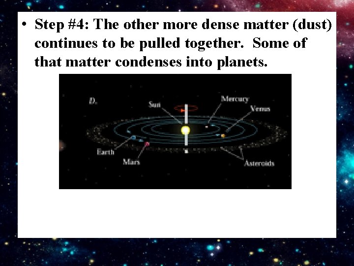  • Step #4: The other more dense matter (dust) continues to be pulled