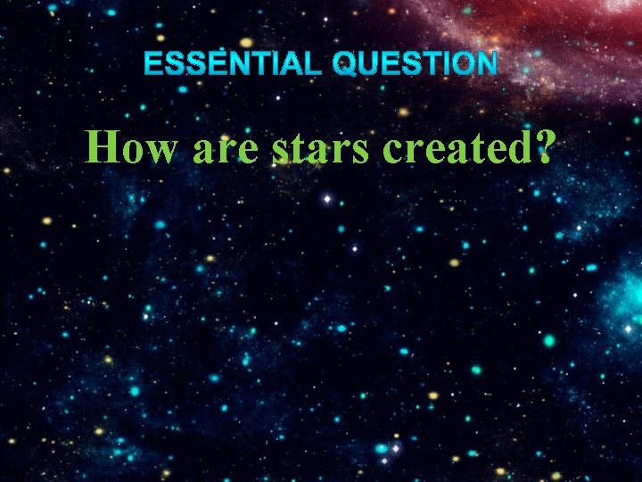 How are stars created? 