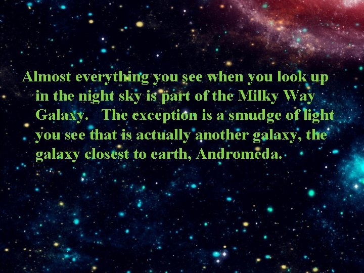 Almost everything you see when you look up in the night sky is part