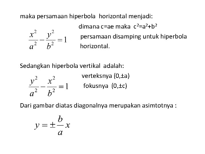 maka persamaan hiperbola horizontal menjadi: dimana c=ae maka c 2=a 2+b 2 persamaan disamping
