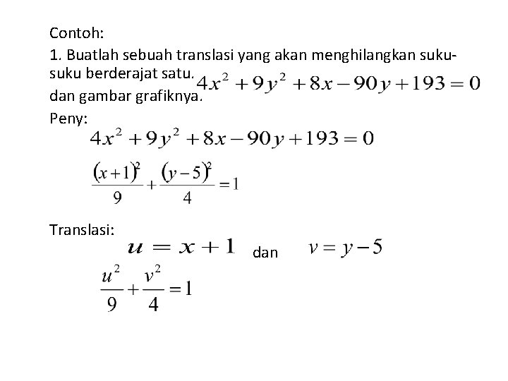 Contoh: 1. Buatlah sebuah translasi yang akan menghilangkan suku berderajat satu. dan gambar grafiknya.