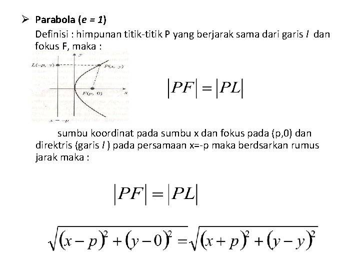 Ø Parabola (e = 1) Definisi : himpunan titik-titik P yang berjarak sama dari