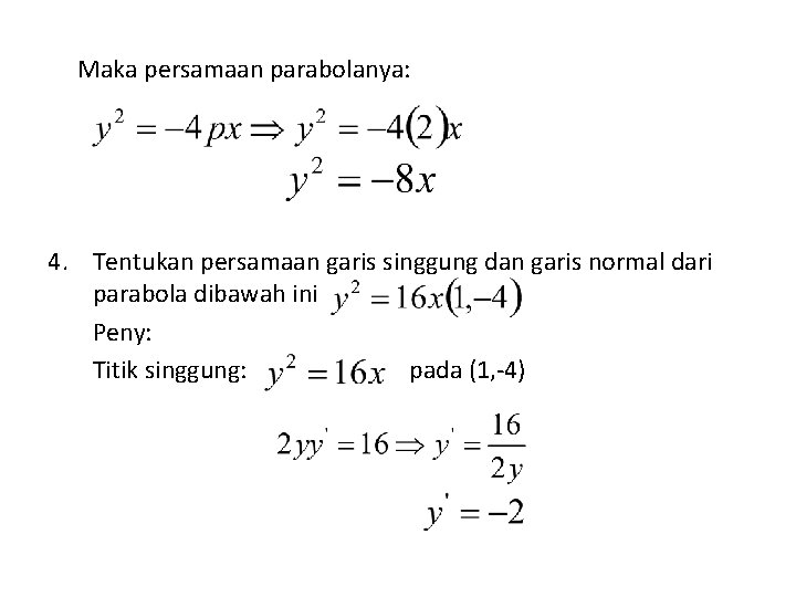Maka persamaan parabolanya: 4. Tentukan persamaan garis singgung dan garis normal dari parabola dibawah