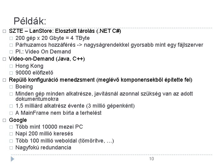 Példák: � � SZTE – Lan. Store: Elosztott tárolás (. NET C#) � 200 Példák: � � SZTE – Lan. Store: Elosztott tárolás (. NET C#) � 200