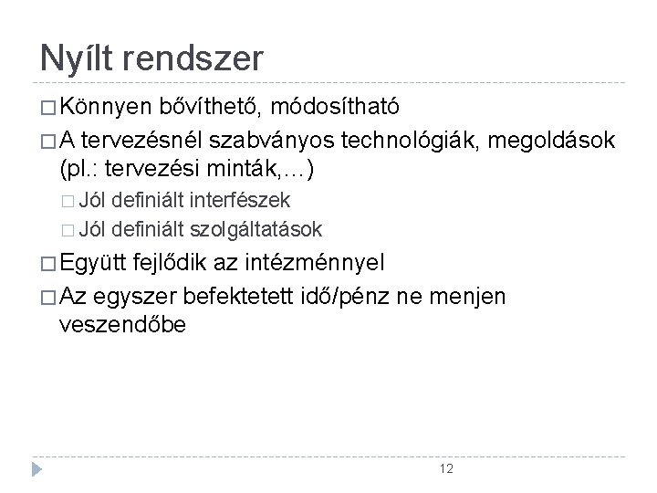 Nyílt rendszer � Könnyen bővíthető, módosítható � A tervezésnél szabványos technológiák, megoldások (pl. : Nyílt rendszer � Könnyen bővíthető, módosítható � A tervezésnél szabványos technológiák, megoldások (pl. :
