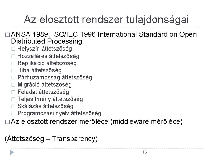 Az elosztott rendszer tulajdonságai � ANSA 1989, ISO/IEC 1996 International Standard on Open Distributed Az elosztott rendszer tulajdonságai � ANSA 1989, ISO/IEC 1996 International Standard on Open Distributed