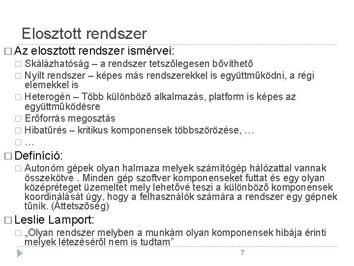 Elosztott rendszer � Az elosztott rendszer ismérvei: Skálázhatóság – a rendszer tetszőlegesen bővíthető � Elosztott rendszer � Az elosztott rendszer ismérvei: Skálázhatóság – a rendszer tetszőlegesen bővíthető �