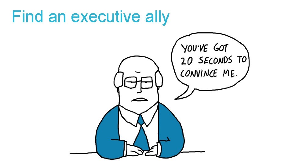 Find an executive ally 