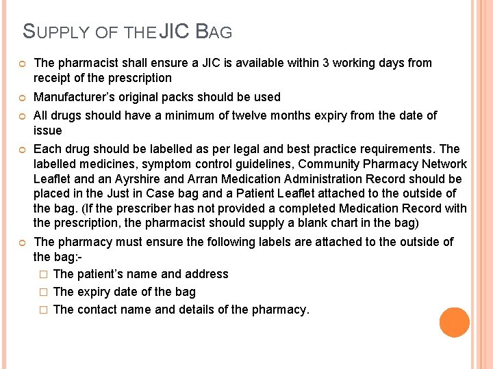 SUPPLY OF THE JIC BAG The pharmacist shall ensure a JIC is available within