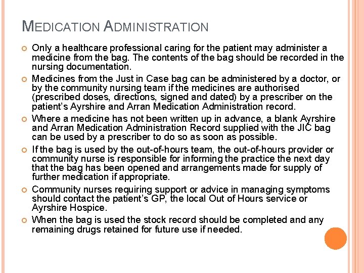 MEDICATION ADMINISTRATION Only a healthcare professional caring for the patient may administer a medicine