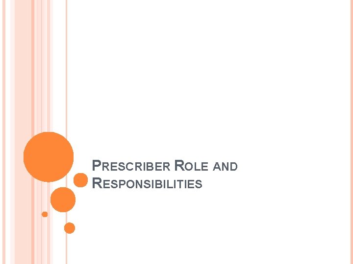 PRESCRIBER ROLE AND RESPONSIBILITIES 