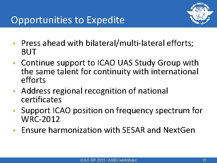 Opportunities to Expedite • • • Press ahead with bilateral/multi-lateral efforts; BUT Continue support