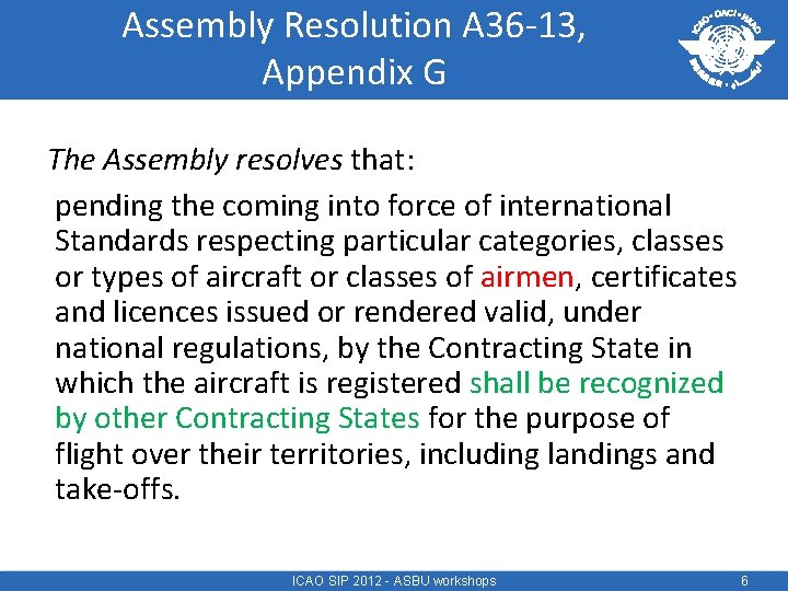 Assembly Resolution A 36 -13, Appendix G The Assembly resolves that: pending the coming
