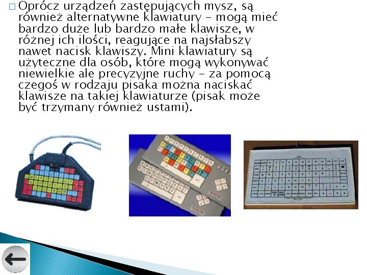 � Oprócz urządzeń zastępujących mysz, są również alternatywne klawiatury - mogą mieć bardzo duże