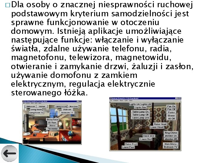 � Dla osoby o znacznej niesprawności ruchowej podstawowym kryterium samodzielności jest sprawne funkcjonowanie w