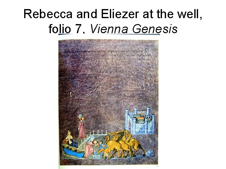 Rebecca and Eliezer at the well, folio 7, Vienna Genesis 