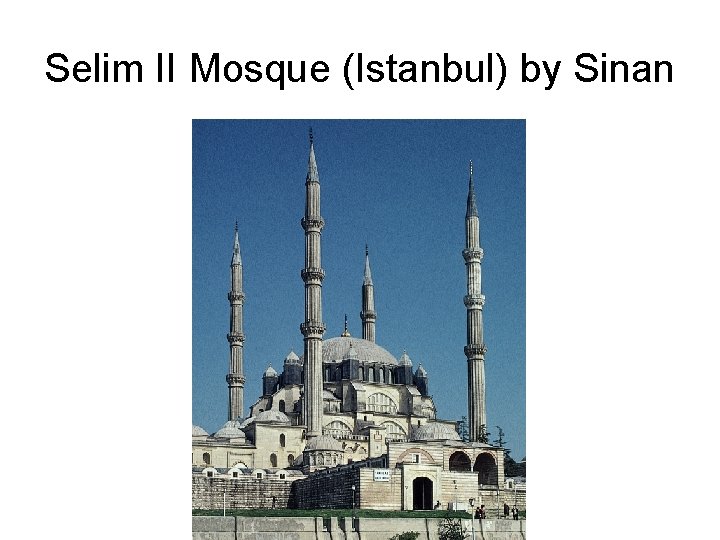 Selim II Mosque (Istanbul) by Sinan 