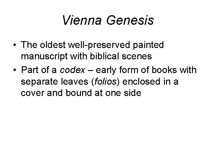 Vienna Genesis • The oldest well-preserved painted manuscript with biblical scenes • Part of