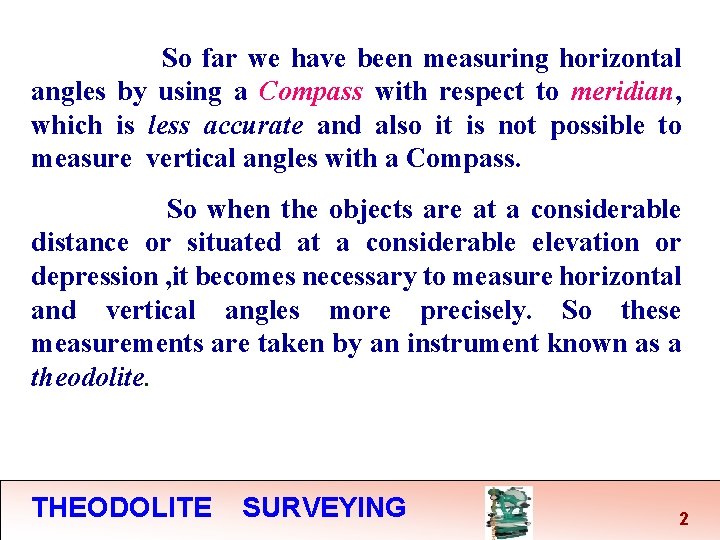 So far we have been measuring horizontal angles by using a Compass with respect So far we have been measuring horizontal angles by using a Compass with respect