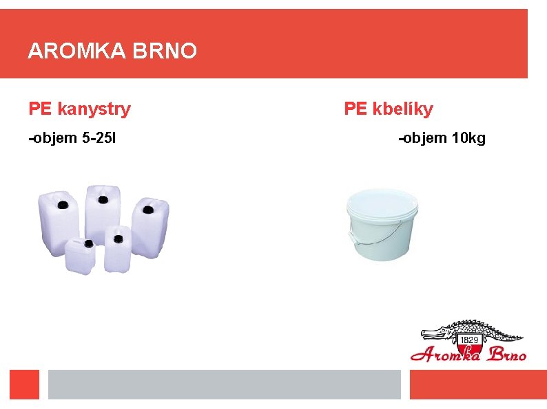 AROMKA BRNO PE kanystry -objem 5 -25 l PE kbelíky -objem 10 kg 