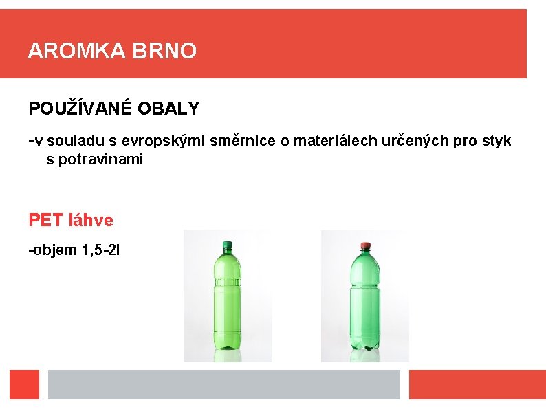 AROMKA BRNO POUŽÍVANÉ OBALY -v souladu s evropskými směrnice o materiálech určených pro styk