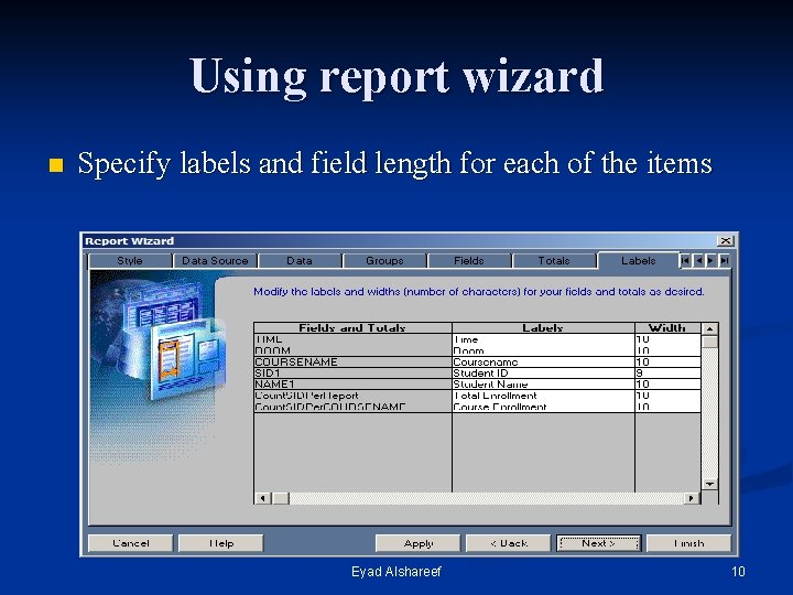 Using report wizard n Specify labels and field length for each of the items