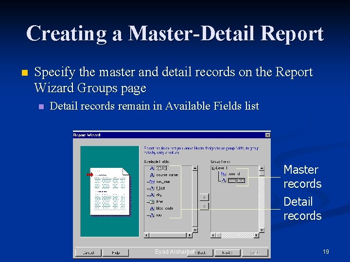 Creating a Master-Detail Report n Specify the master and detail records on the Report