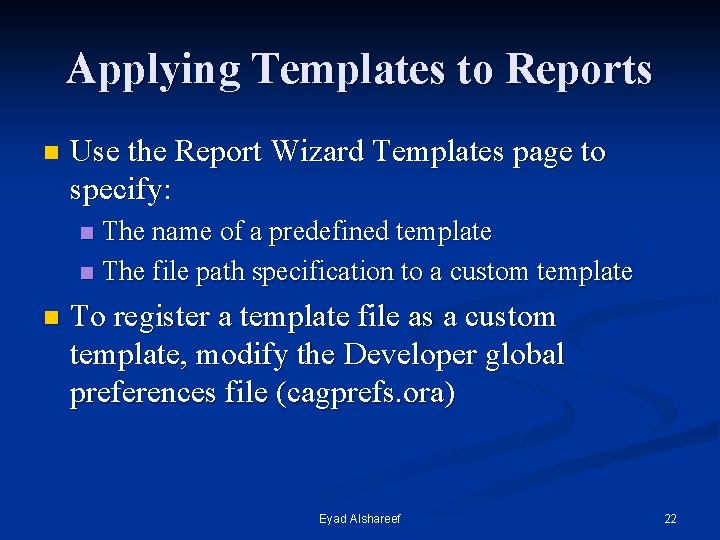 Applying Templates to Reports n Use the Report Wizard Templates page to specify: The