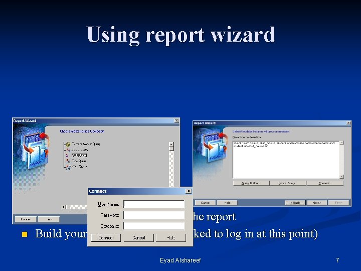 Using report wizard n n Select SQL query as a basis for the report