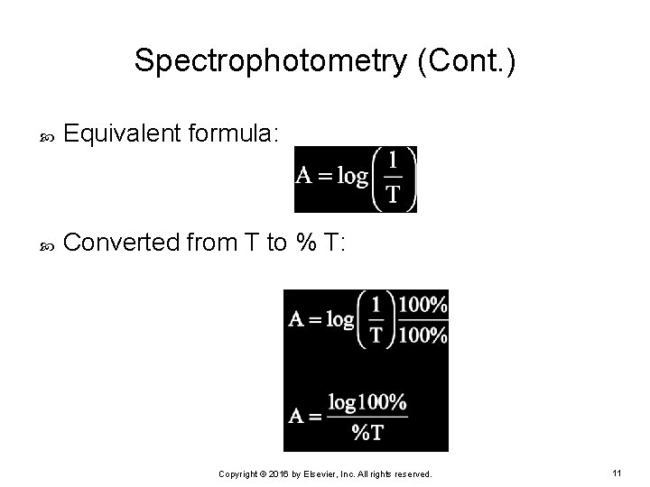 Spectrophotometry (Cont. ) Equivalent formula: Converted from T to % T: Copyright © 2016