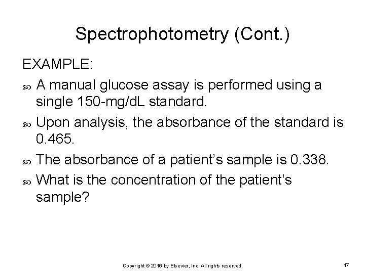 Spectrophotometry (Cont. ) EXAMPLE: A manual glucose assay is performed using a single 150