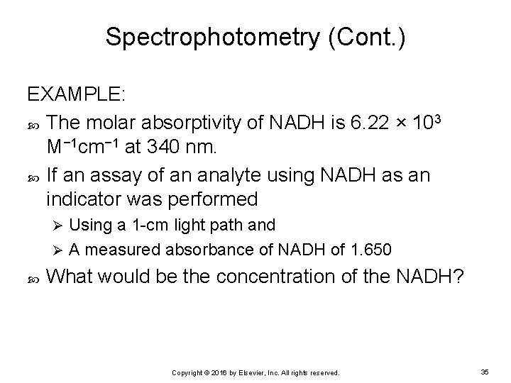 Spectrophotometry (Cont. ) EXAMPLE: The molar absorptivity of NADH is 6. 22 × 103