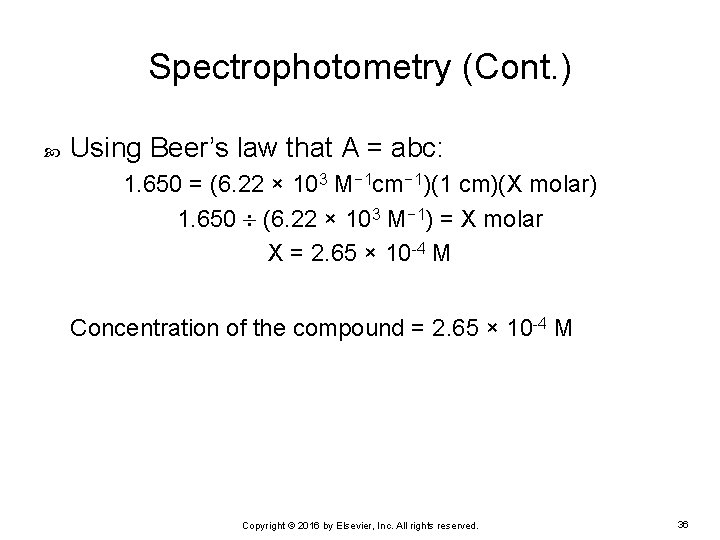 Spectrophotometry (Cont. ) Using Beer’s law that A = abc: 1. 650 = (6.