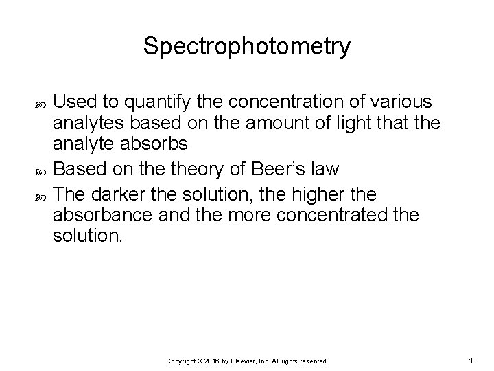 Spectrophotometry Used to quantify the concentration of various analytes based on the amount of