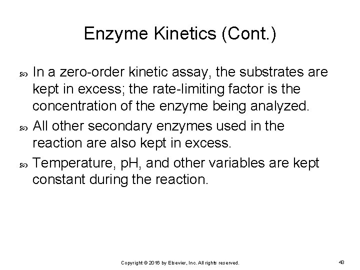 Enzyme Kinetics (Cont. ) In a zero-order kinetic assay, the substrates are kept in
