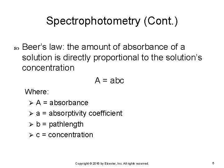 Spectrophotometry (Cont. ) Beer’s law: the amount of absorbance of a solution is directly