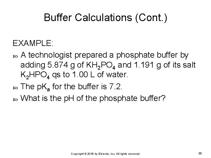 Buffer Calculations (Cont. ) EXAMPLE: A technologist prepared a phosphate buffer by adding 5.