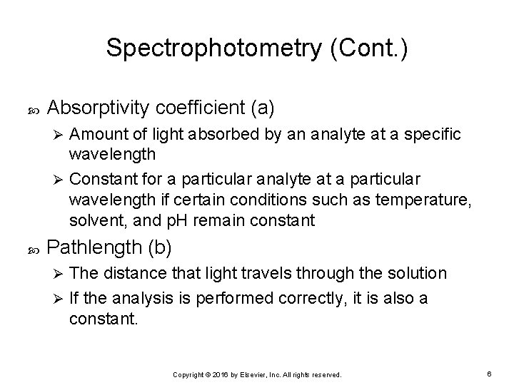 Spectrophotometry (Cont. ) Absorptivity coefficient (a) Amount of light absorbed by an analyte at