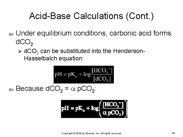 Acid-Base Calculations (Cont. ) Under equilibrium conditions, carbonic acid forms d. CO 2 Ø