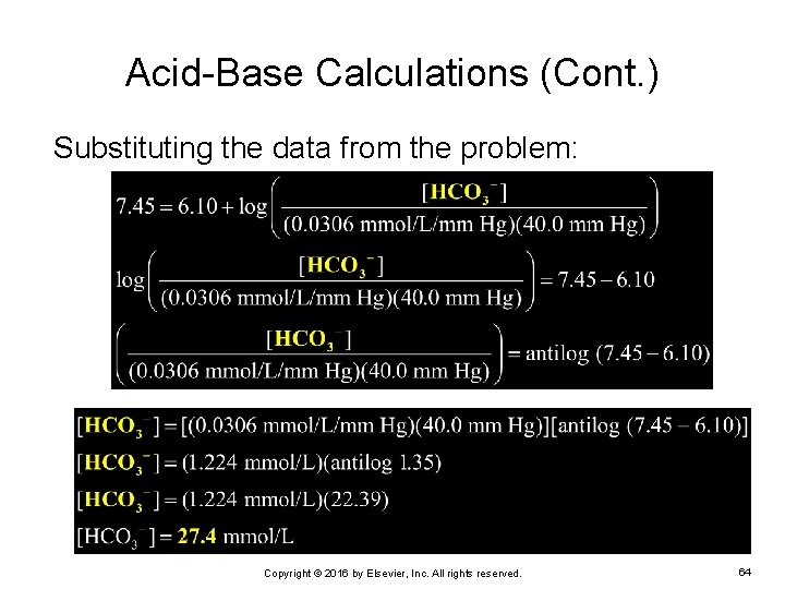 Acid-Base Calculations (Cont. ) Substituting the data from the problem: Copyright © 2016 by