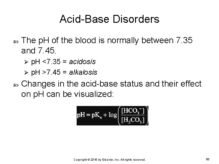 Acid-Base Disorders The p. H of the blood is normally between 7. 35 and