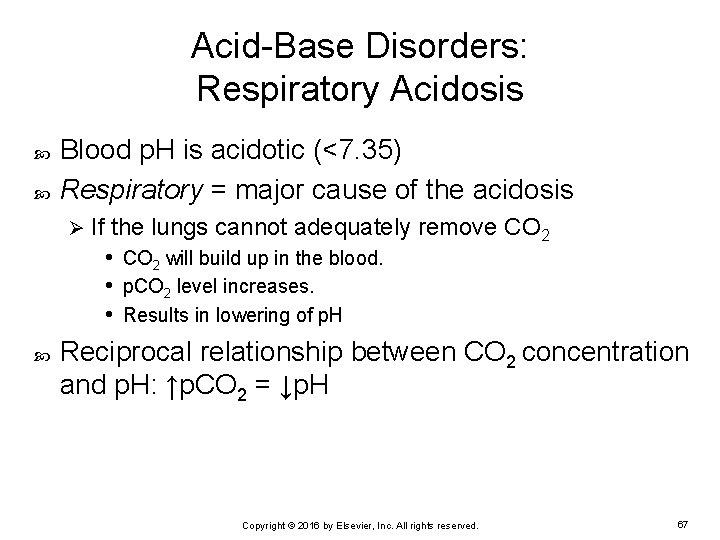 Acid-Base Disorders: Respiratory Acidosis Blood p. H is acidotic (<7. 35) Respiratory = major