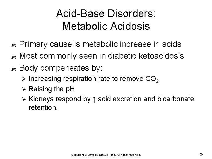 Acid-Base Disorders: Metabolic Acidosis Primary cause is metabolic increase in acids Most commonly seen