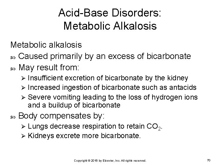 Acid-Base Disorders: Metabolic Alkalosis Metabolic alkalosis Caused primarily by an excess of bicarbonate May