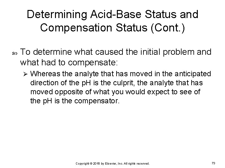Determining Acid-Base Status and Compensation Status (Cont. ) To determine what caused the initial