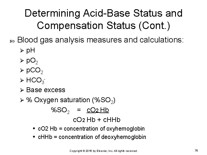 Determining Acid-Base Status and Compensation Status (Cont. ) Blood gas analysis measures and calculations: